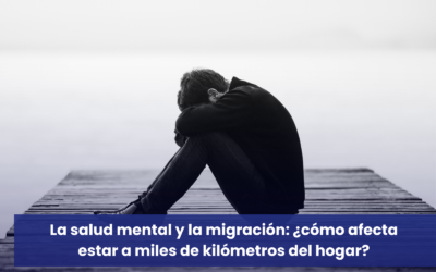 La salud mental y la migración: ¿cómo afecta estar a miles de kilómetros del hogar?